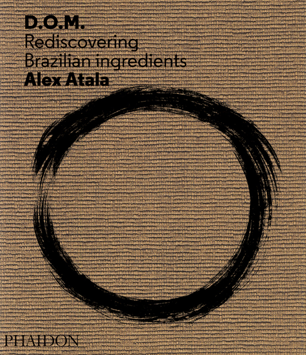 Alex Atala DOM cookbook review © Will Travel for Food