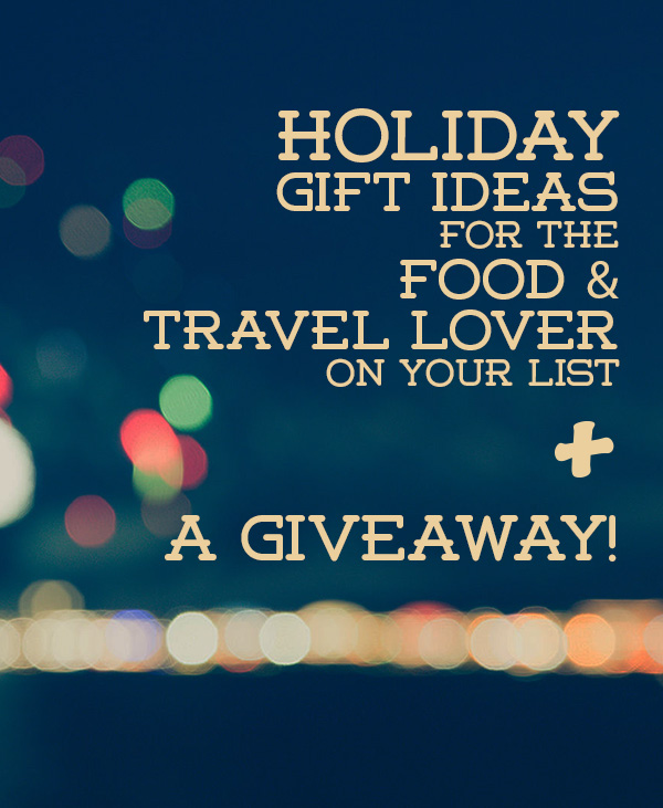 food and travel holiday gift ideas © Will Travel for Food