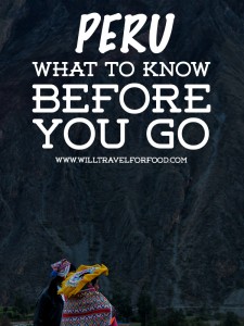 what to know before you go peru © Will Travel for Food