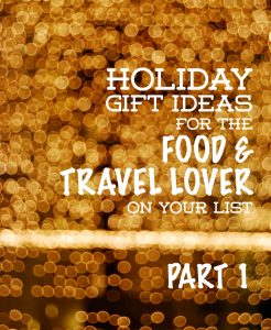 food-and-travel-gift-guide © Will Travel for Food