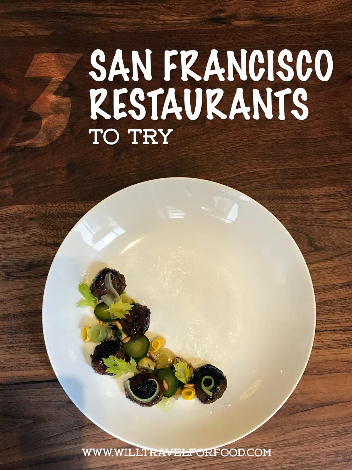 3 San Francisco fine dining restaurants to try | Will Travel for Food